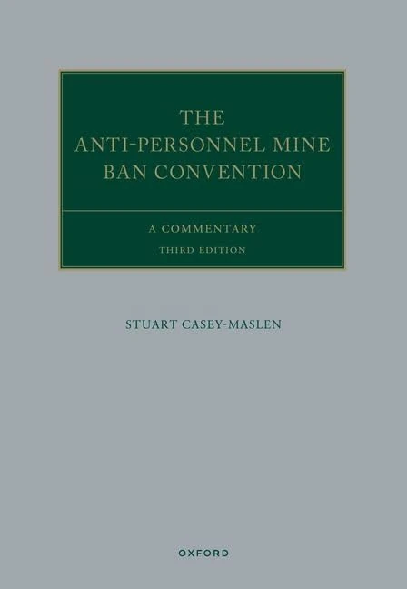 The Anti-Personnel Mine Ban Convention: A Commentary (Oxford Commentaries on International Law)