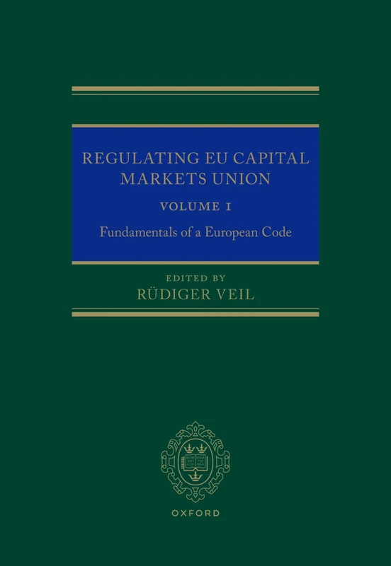Regulating EU Capital Markets Union: Volume I: Fundamentals of a European Code: 1