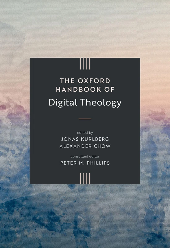 The Oxford Handbook of Digital Theology