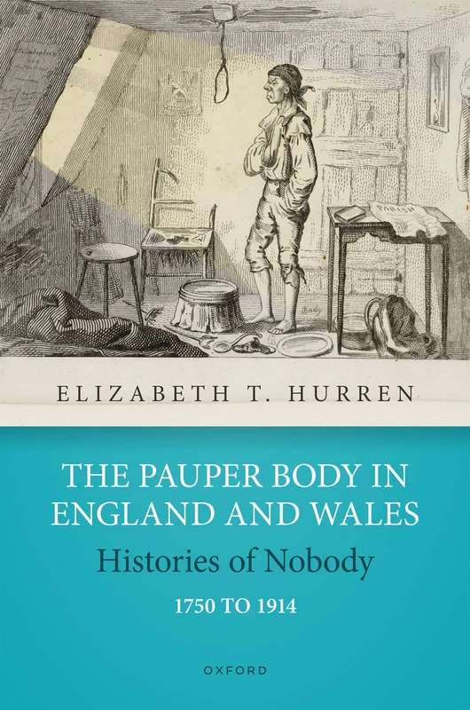 The Pauper Body in England and Wales 1750 to 1914: Histories of Nobody