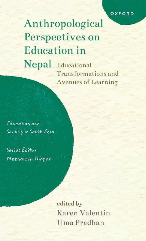 Anthropological Perspectives on Education in Nepal: Educational Transformations and Avenues of Learning (Education and Society in South Asia)