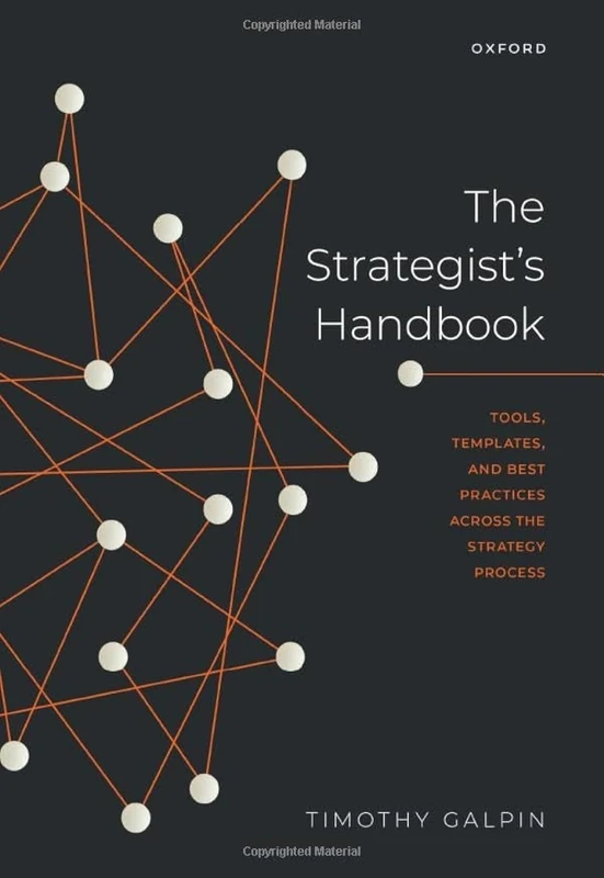The Strategist's Handbook: Tools, Templates, and Best Practices Across the Strategy Process
