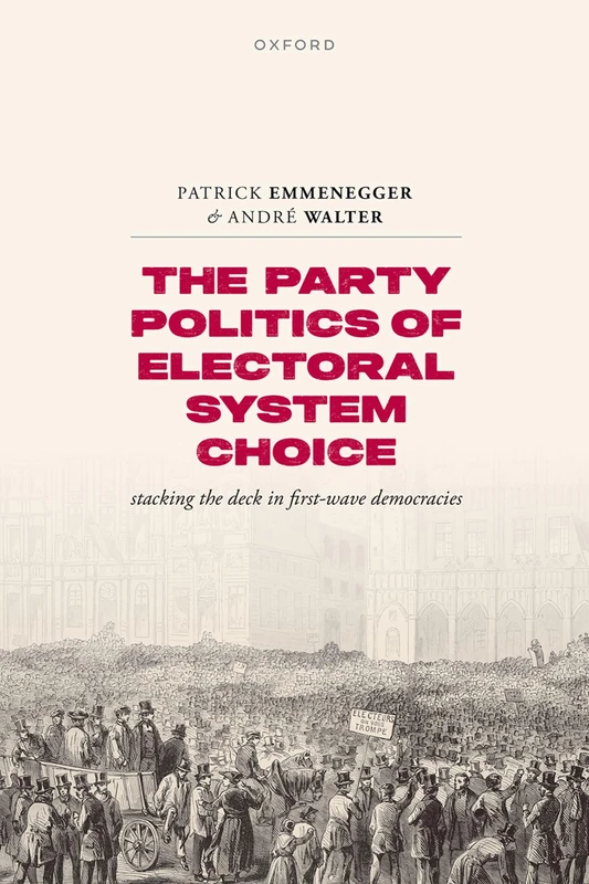 The Party Politics of Electoral System Choice: Stacking the Deck in First-Wave Democracies