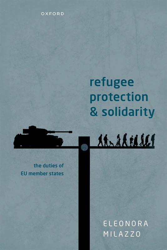 Refugee Protection and Solidarity: The Duties of Eu Member States