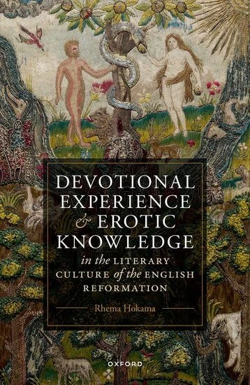 Devotional Experience and Erotic Knowledge in the Literary Culture of the English Reformation: Poetry, Public Worship, and Popular Divinity