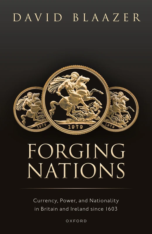Forging Nations: Currency, Power, and Nationality in Britain and Ireland since 1603