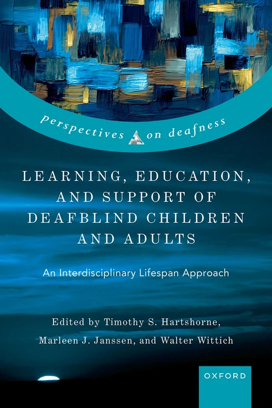 Learning, Education, and Support of Deafblind Children and Adults: An Interdisciplinary Lifespan Approach (Perspectives on Deafness)