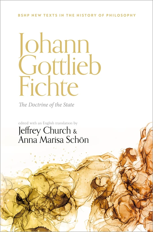 Johann Gottlieb Fichte: The Doctrine of the State (British Society for the History of Philosophy:New Texts in the History of Philosophy) - Image 1