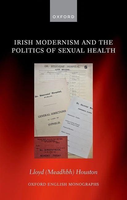 Irish Modernism and the Politics of Sexual Health (Oxford English Monographs)