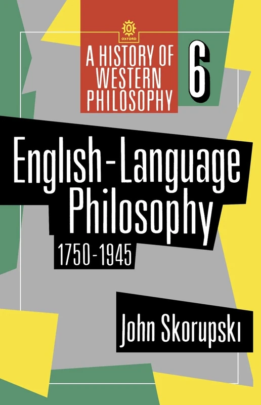 English-Language Philosophy 1750-1945 (A History Of Western Philosophy): 6