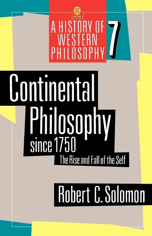 Continental Philosophy Since 1750: The Rise and Fall of the Self (History of Western Philosophy): 7