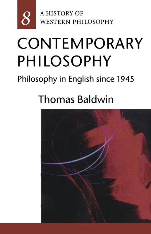 Contemporary Philosophy: Philosophy in English since 1945 (History of Western Philosophy) (A History of Western Philosophy)