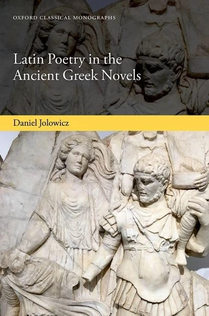 Latin Poetry in the Ancient Greek Novels (Oxford Classical Monographs)