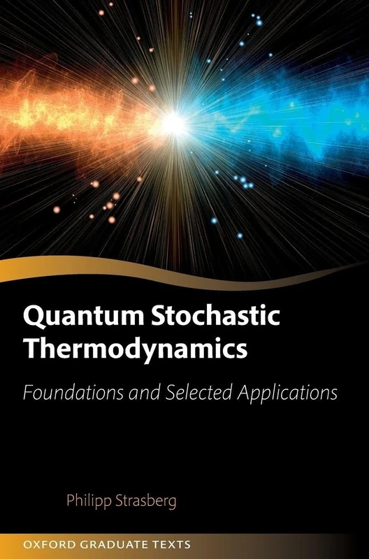Quantum Stochastic Thermodynamics: Foundations and Selected Applications (Oxford Graduate Texts)