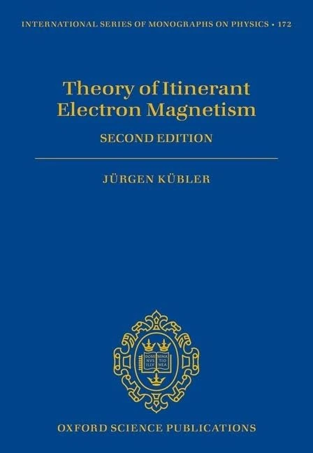 Theory of Itinerant Electron Magnetism: 172 (International Series of Monographs on Physics)