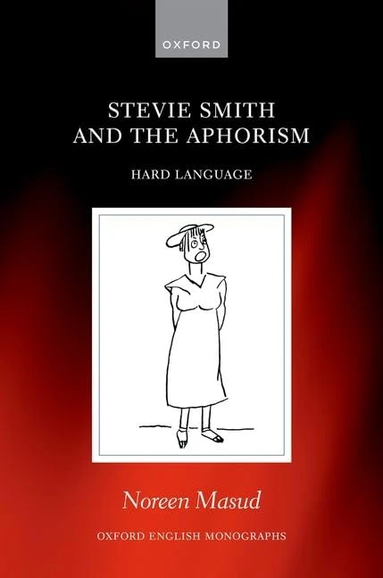 Stevie Smith and the Aphorism: Hard Language (Oxford English Monographs)