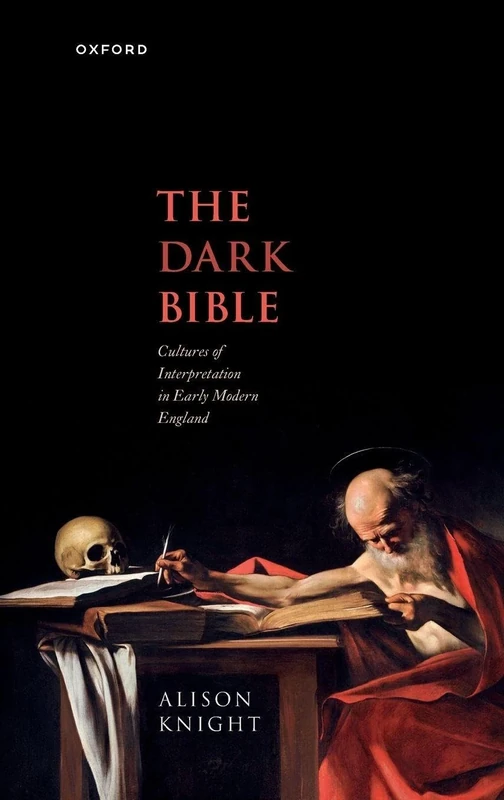 The Dark Bible: Cultures of Interpretation in Early Modern England