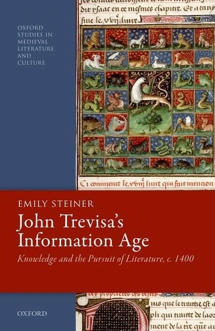 John Trevisa's Information Age: Knowledge and the Pursuit of Literature, c. 1400 (Oxford Studies in Medieval Literature and Culture)