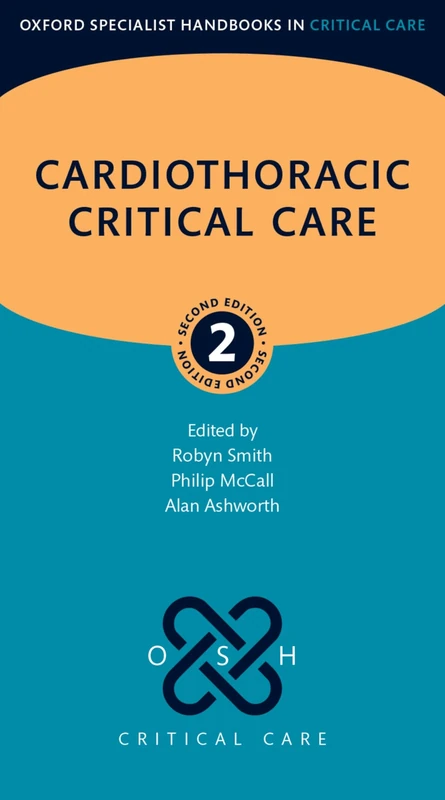 Cardiothoracic Critical Care (Oxford Specialist Handbooks in Critical Care)