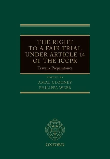 The Right to a Fair Trial under Article 14 of the ICCPR: Travaux Préparatoires