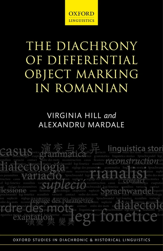 The Diachrony of Differential Object Marking in Romanian: 45 (Oxford Studies in Diachronic and Historical Linguistics)
