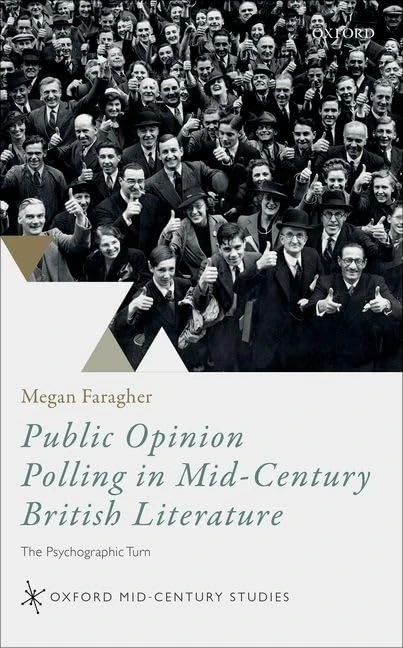 Public Opinion Polling in Mid-Century British Literature: The Psychographic Turn (Oxford Mid-Century Studies Series)