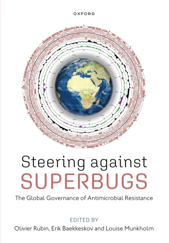 Steering against superbugs: The Global Governance of Antimicrobial Resistance