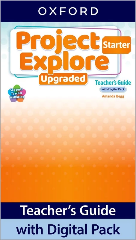 Project Explore Upgraded: Starter Level: Teacher's Guide with Digital Pack: Print Teacher's Guide and 4 years' access to Classroom Presentation Tools, ... all available on Oxford English Hub