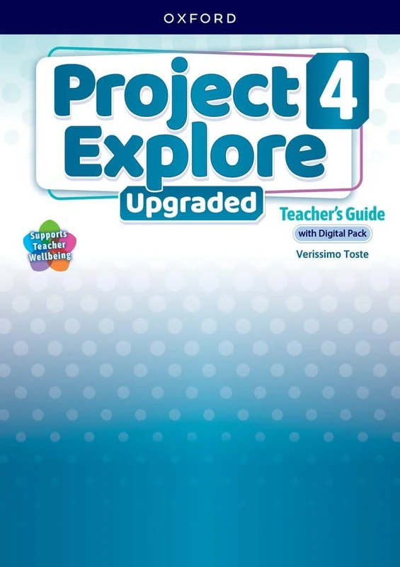 Project Explore Upgraded: Level 4: Teacher's Guide with Digital Pack: Print Teacher's Guide and 4 years' access to Classroom Presentation Tools, ... all available on Oxford English Hub