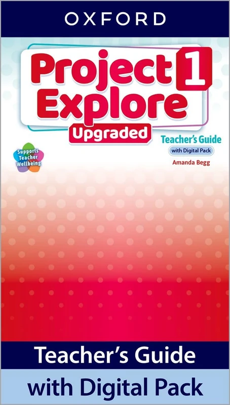 Project Explore Upgraded: Level 1: Teacher's Guide with Digital Pack: Print Teacher's Guide and 4 years' access to Classroom Presentation Tools, ... all available on Oxford English Hub