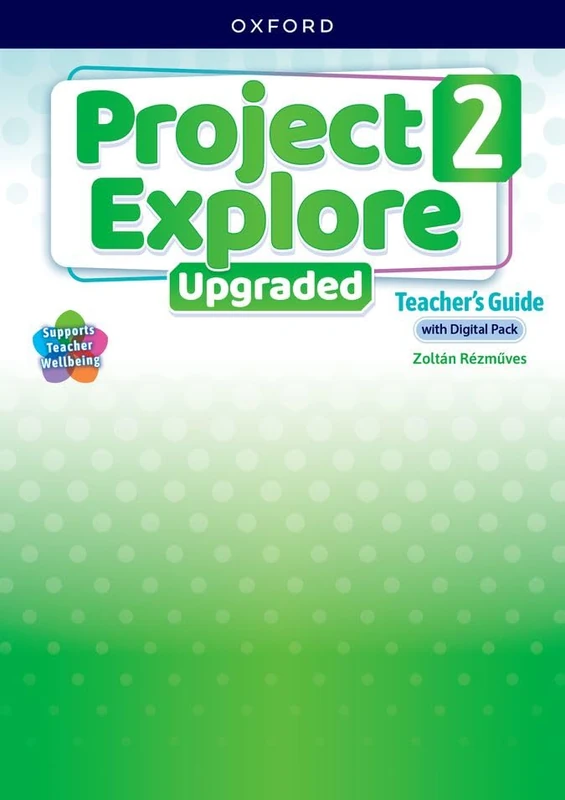 Project Explore Upgraded: Level 2: Teacher's Guide with Digital Pack: Print Teacher's Guide and 4 years' access to Classroom Presentation Tools, ... all available on Oxford English Hub