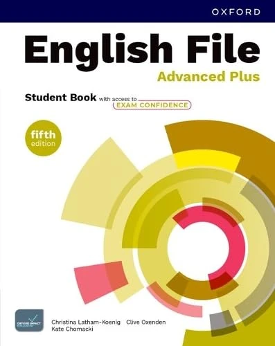 English File fifth edition: Advanced Plus: Student Book with access to Exam Confidence: Print Student Book and 2 years' access to Student Resources, ... Confidence, available on Oxford English Hub