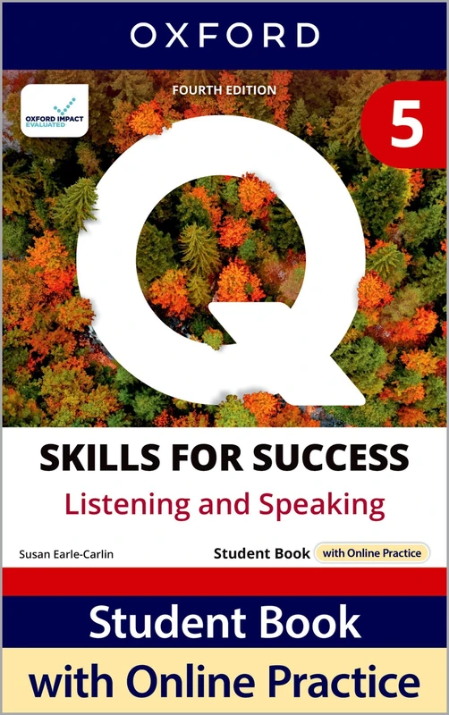 Q: Skills for Success Fourth Edition Level 5 Listening and Speaking Student Book with Online Practice: Print Student Book with 2 years' access to ... Resources, available on Oxford English Hub