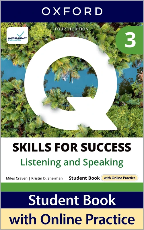Q: Skills for Success Fourth Edition Level 3 Listening and Speaking Student Book with Online Practice: Print Student Book with 2 years' access to ... Resources, available on Oxford English Hub