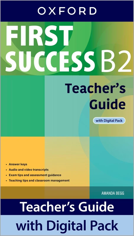 First Success B2 Teacher's Guide with Digital Pack: Print Teacher's Guide and 4 years' access to Student Book and Workbook Classroom Presentation ... all available on Oxford English Hub