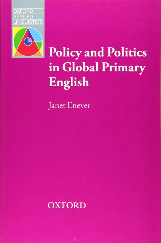 Policy and Politics in Global Primary English (Oxford Applied Linguistics)