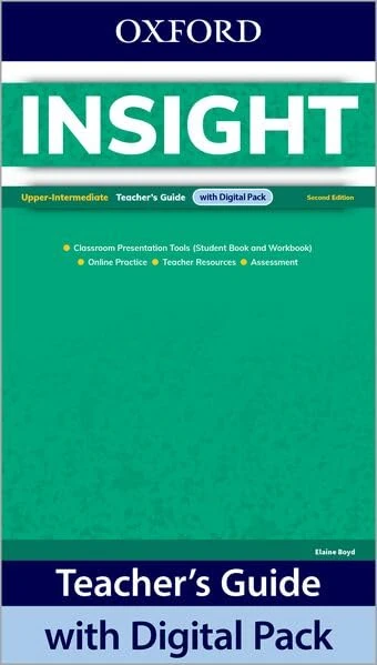 Insight Second Edition: Upper-intermediate:: Teacher's Guide with Digital Pack: Print Teacher's Guide and 4 years' access to Classroom Presentation ... Practice, Teacher Resources, and Assessment.