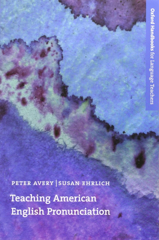 Teaching American English Pronunciation: A textbook and reference manual on teaching the pronunciation of North American English, written specifically ... (Oxford Handbooks for Language Teachers)