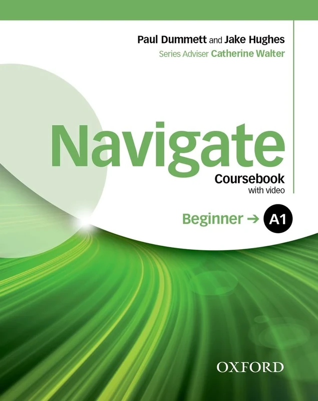 Navigate: A1 Beginner: Coursebook, e-Book and Oxford Online Skills Program