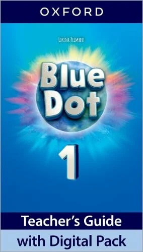 Blue Dot: Level 1: Teacher's Guide with Digital Pack: Print Teacher's Guide and 4 years' access to Classroom Presentation Tools, Online Practice and ... all available on Oxford English Hub