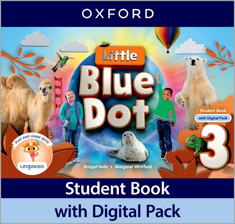 Little Blue Dot: Level 3: Student Book with Digital Pack: Print Student Book and 2 years' access to Lingokids™ App, Student Website Student e-book, Activity Book e-book and Student Resources.