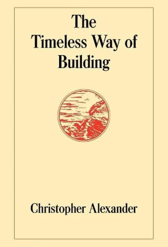 The Timeless Way of Building: 1 (Center for Environmental Structure Series)