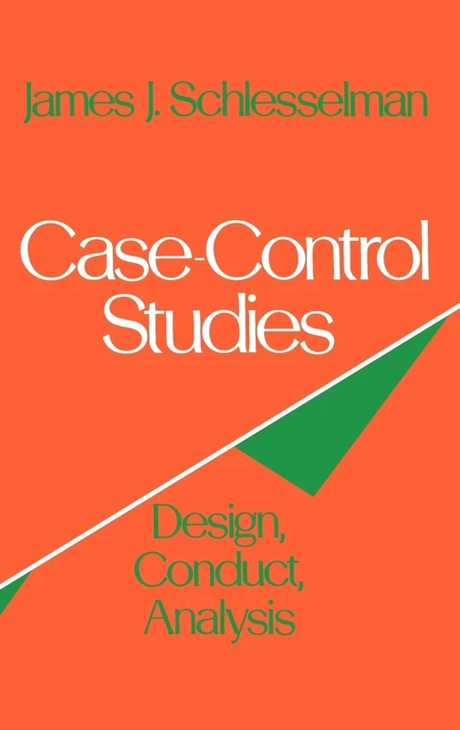 Case Control Studies: Design, Conduct, Analysis: 2 (Monographs in Epidemiology and Biostatistics)