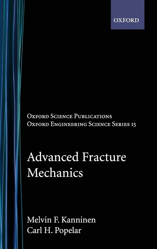 Advanced Fracture Mechanics: 15 (Oxford Engineering Science)