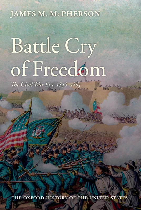 Battle Cry of Freedom: The Civil War Era: VI (Oxford History of the United States)