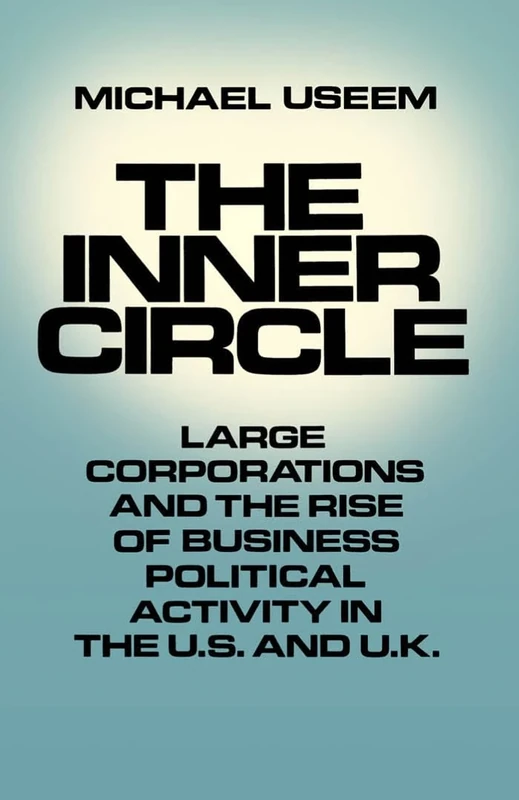 The Inner Circle: Large Corporations and the Rise of Business Political Activity in the U. S. and U.K. - Image 1