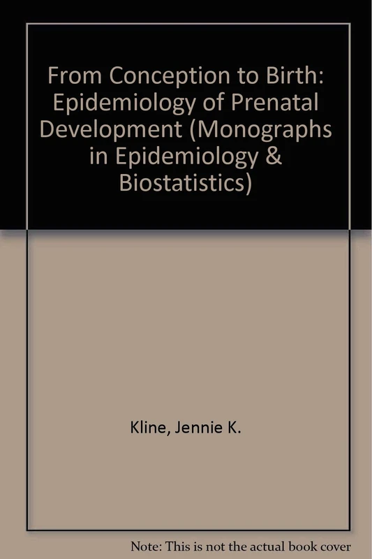 From Conception to Birth: Epidemiology of Prenatal Development: 14 (Monographs in Epidemiology & Biostatistics)