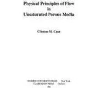 Physical Principles of Flow in Unsaturated Porous Media: No.26 (Oxford Monographs on Geology & Geophysics)