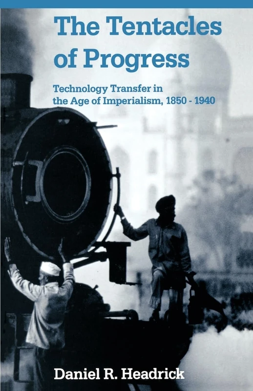 The Tentacles of Progress: Technology Transfer in the Age of Imperialism, 1850-1940 - Image 1