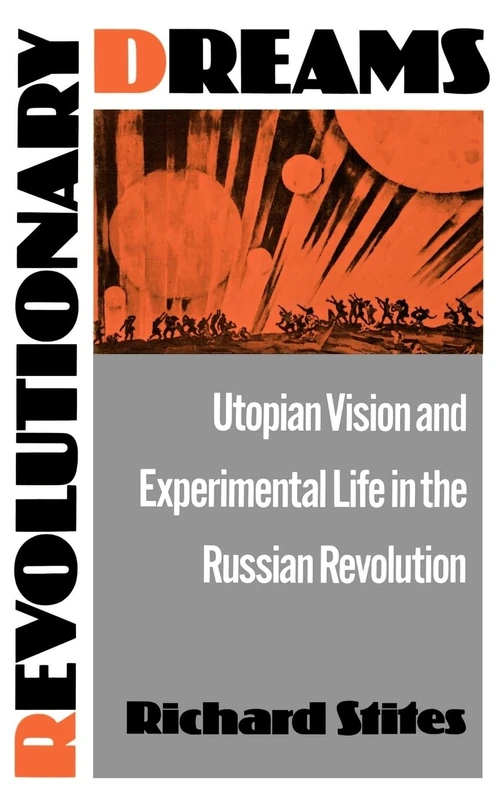 Revolutionary Dreams: Utopian Vision and Experimental Life in the Russian Revolution - Image 1